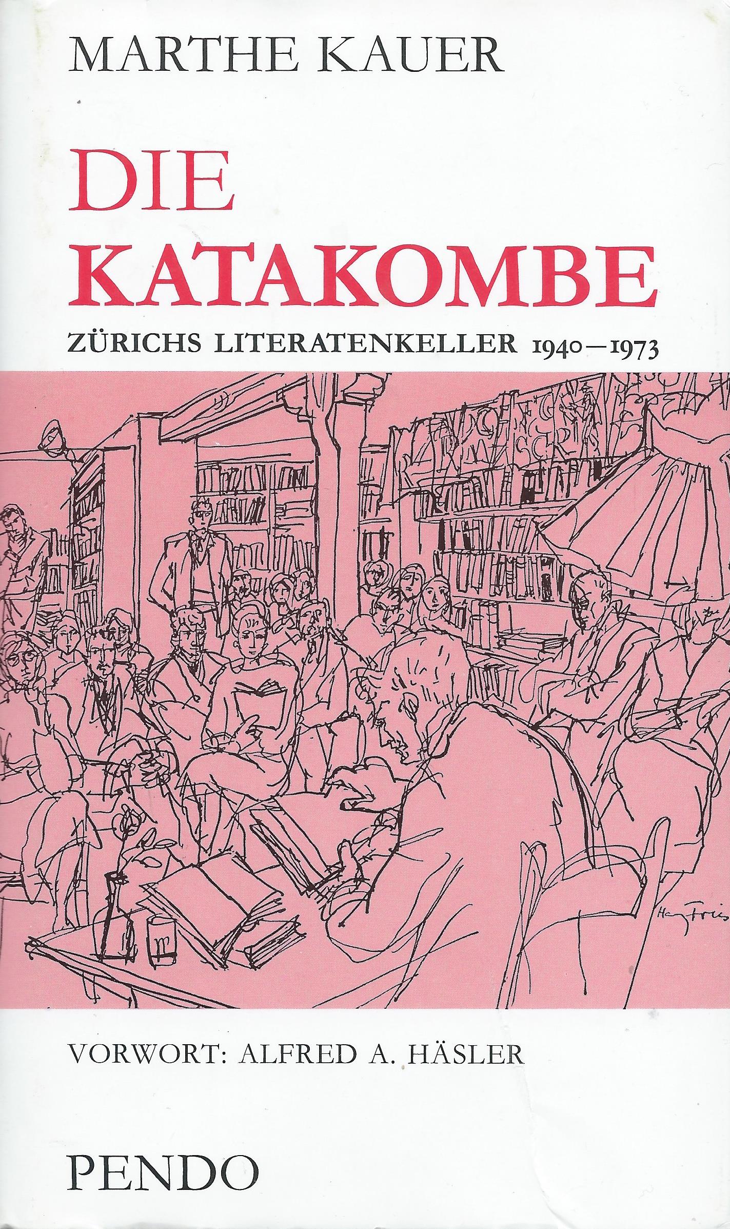 Marthe Kauer: Die Katakombe – Zürichs Literatenkeller 1940 – 1973
