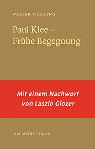 Walter Mehring: Paul Klee - Frühe Begegnung Walter Mehring: Paul Klee - Frühe Begegnung
